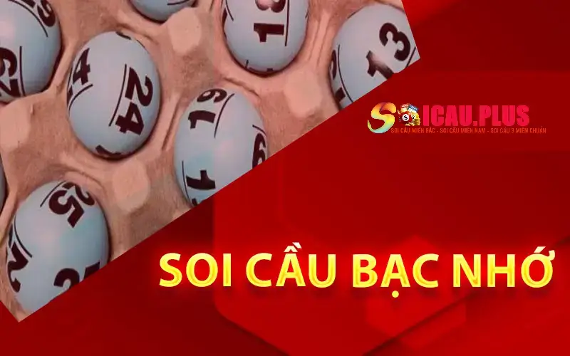 Dữ liệu soi cầu bạc nhớ cần biết